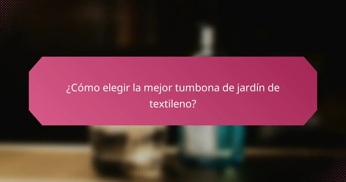 ¿Cómo elegir la mejor tumbona de jardín de textileno?