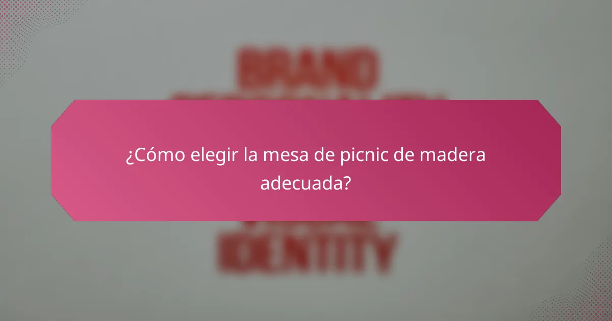 ¿Cómo elegir la mesa de picnic de madera adecuada?