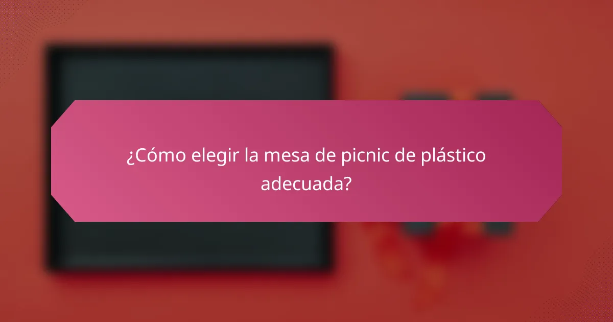 ¿Cómo elegir la mesa de picnic de plástico adecuada?