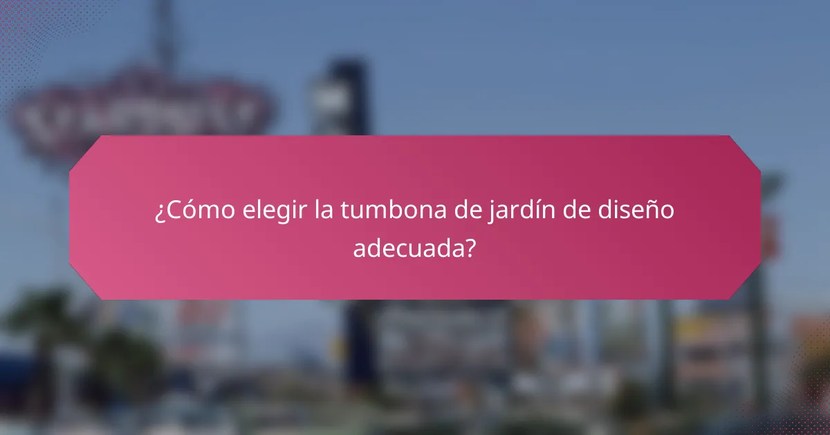 ¿Cómo elegir la tumbona de jardín de diseño adecuada?