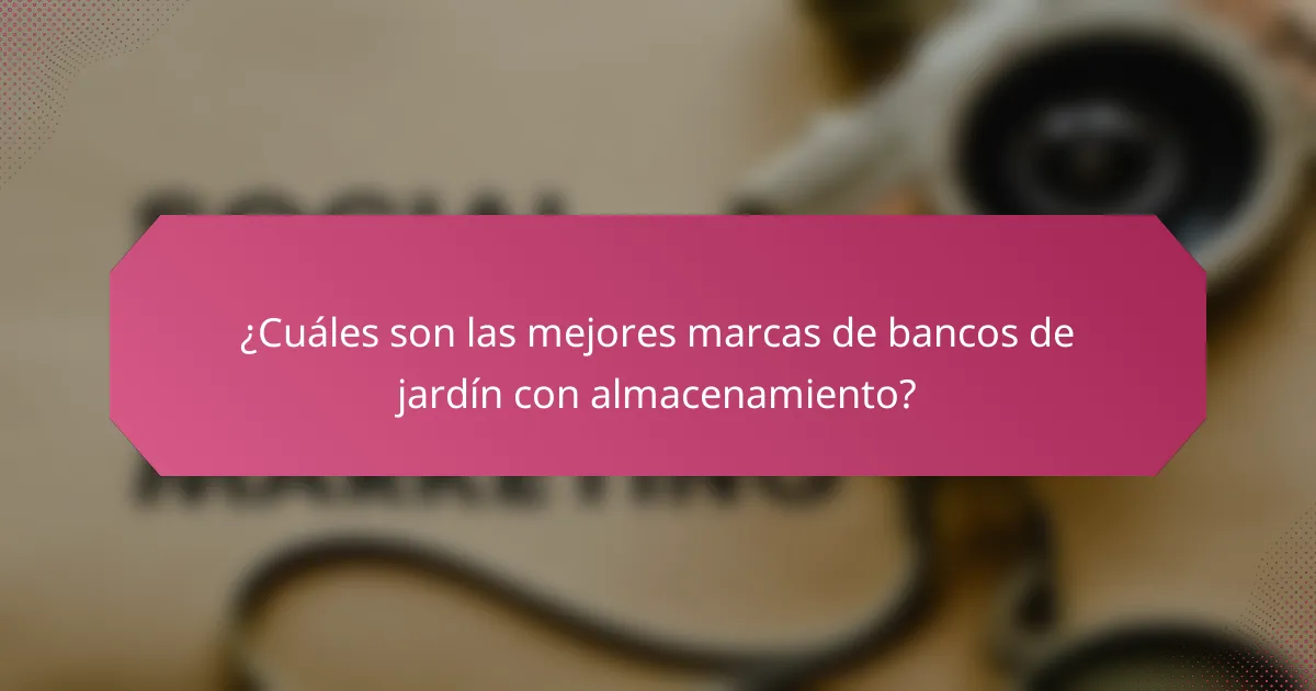 ¿Cuáles son las mejores marcas de bancos de jardín con almacenamiento?