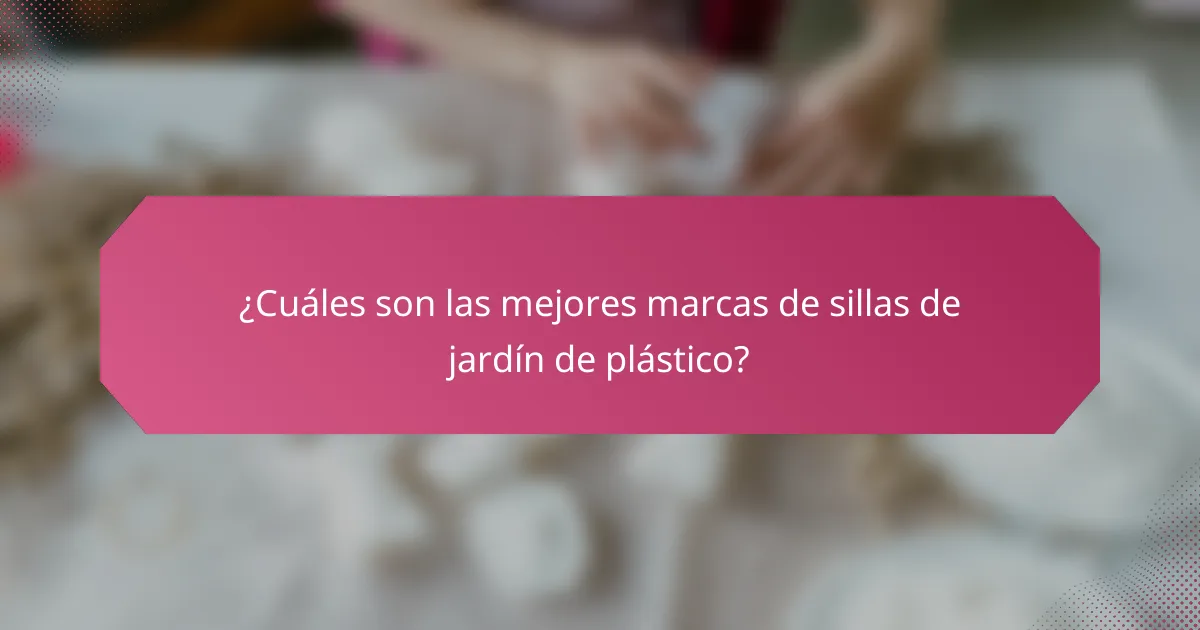¿Cuáles son las mejores marcas de sillas de jardín de plástico?