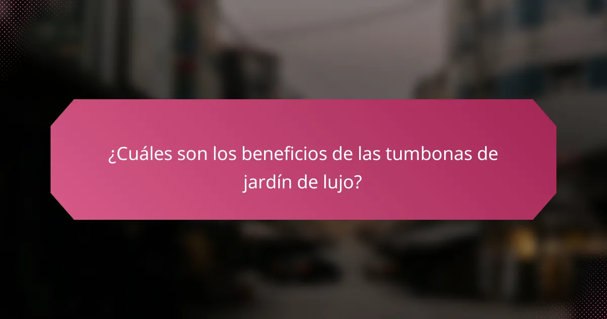 ¿Cuáles son los beneficios de las tumbonas de jardín de lujo?