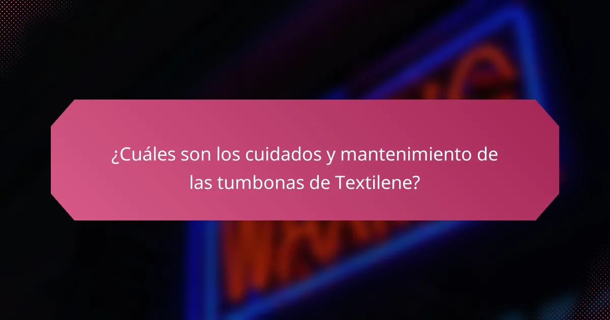 ¿Cuáles son los cuidados y mantenimiento de las tumbonas de Textilene?
