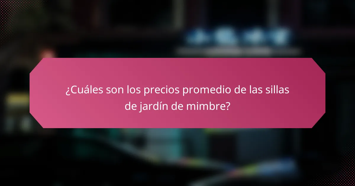 ¿Cuáles son los precios promedio de las sillas de jardín de mimbre?