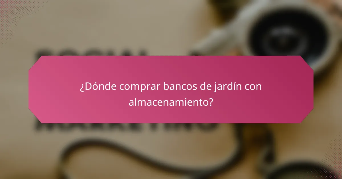 ¿Dónde comprar bancos de jardín con almacenamiento?
