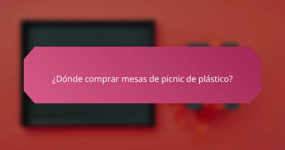 ¿Dónde comprar mesas de picnic de plástico?