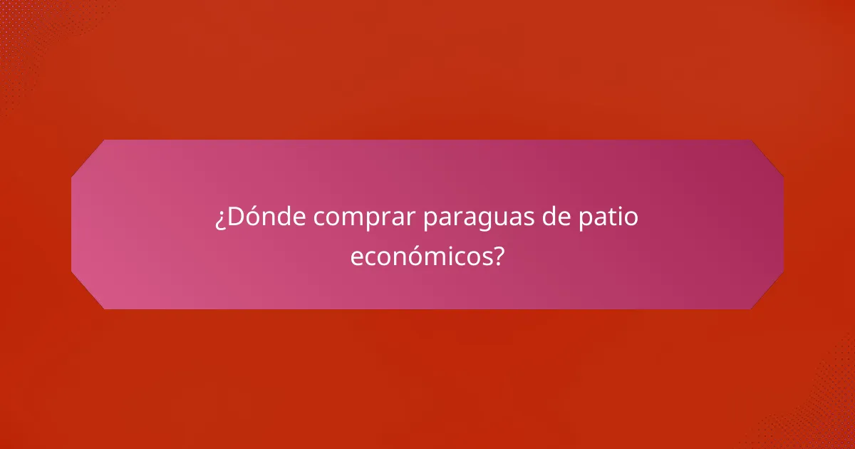 ¿Dónde comprar paraguas de patio económicos?