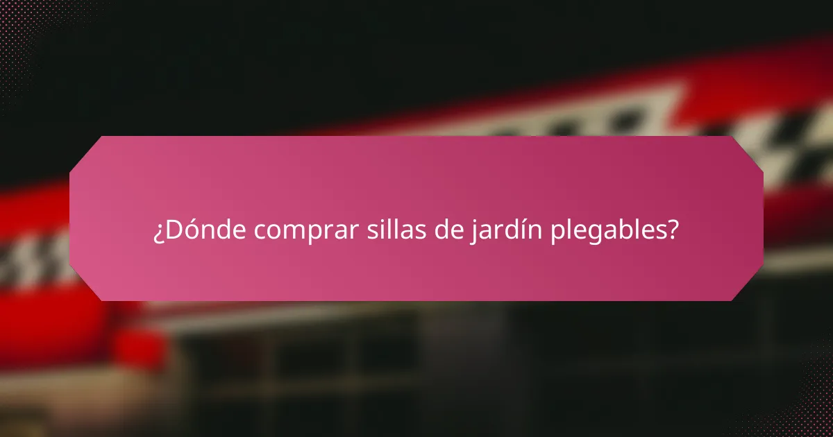 ¿Dónde comprar sillas de jardín plegables?