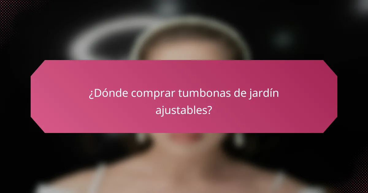 ¿Dónde comprar tumbonas de jardín ajustables?