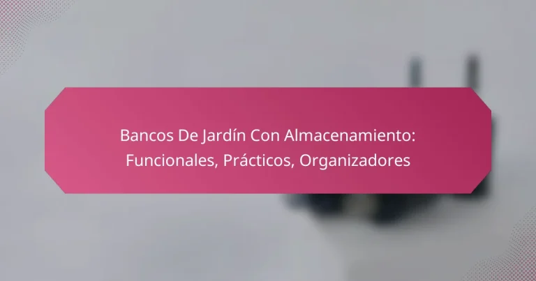 Bancos De Jardín Con Almacenamiento: Funcionales, Prácticos, Organizadores