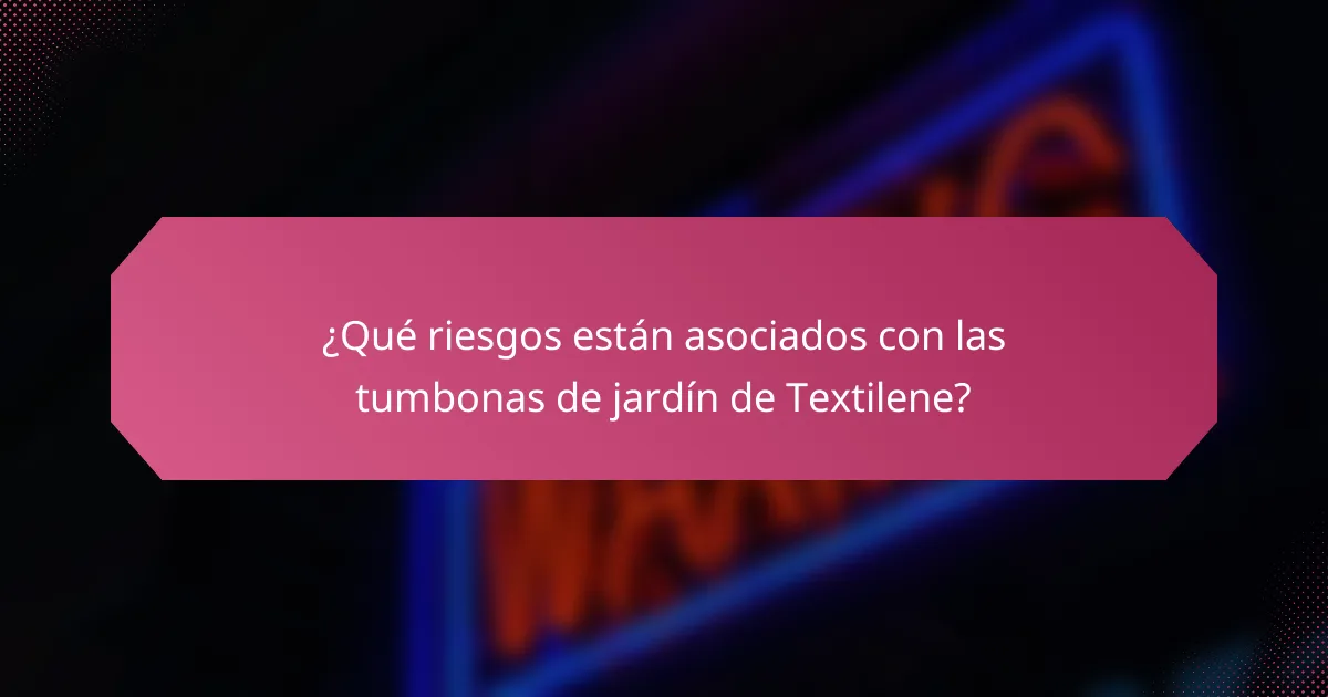 ¿Qué riesgos están asociados con las tumbonas de jardín de Textilene?