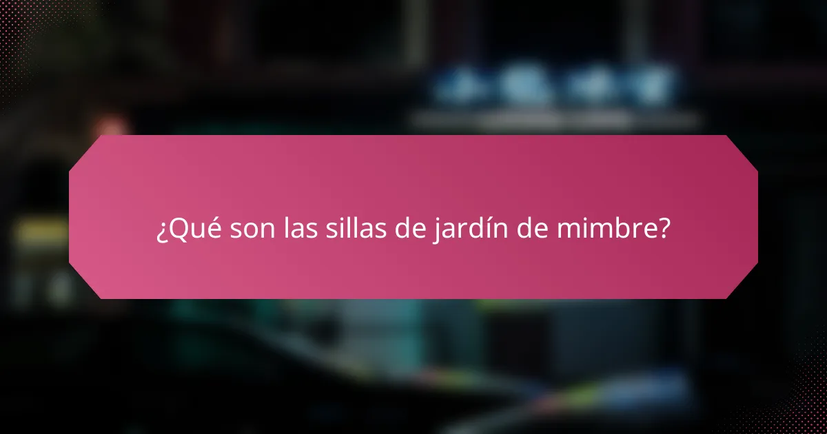 ¿Qué son las sillas de jardín de mimbre?