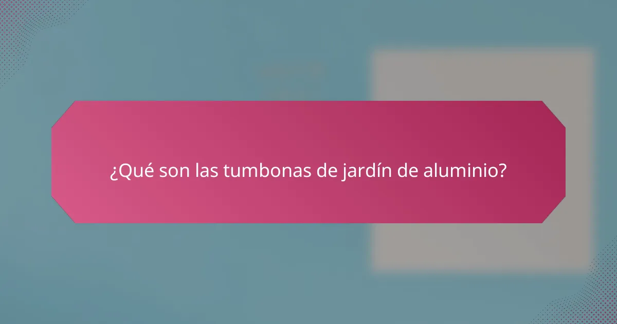 ¿Qué son las tumbonas de jardín de aluminio?