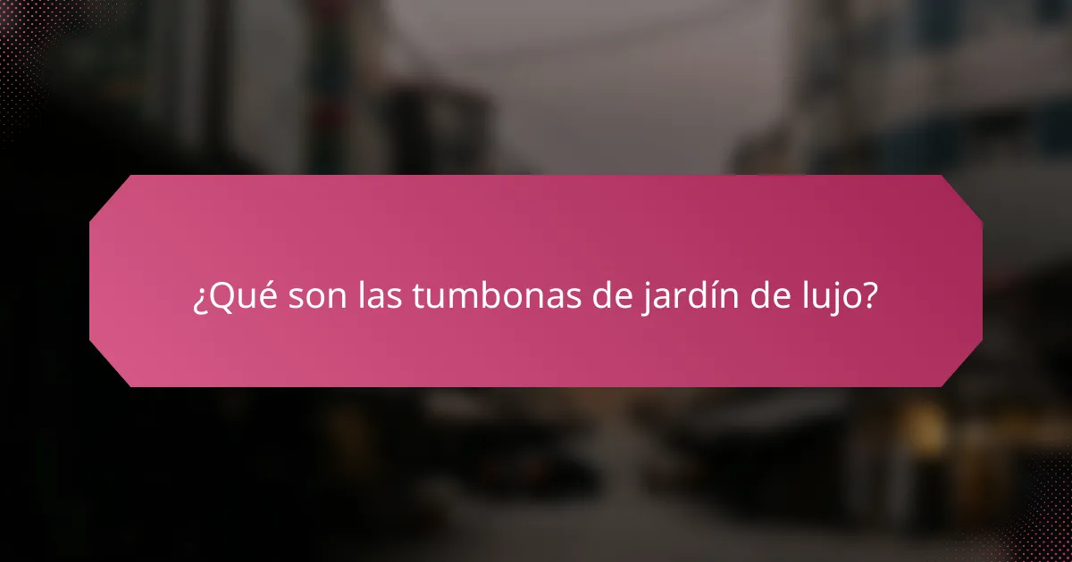 ¿Qué son las tumbonas de jardín de lujo?
