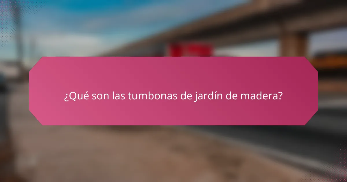 ¿Qué son las tumbonas de jardín de madera?