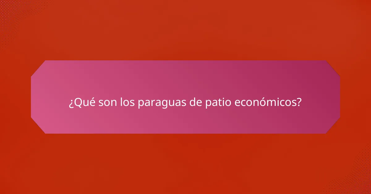 ¿Qué son los paraguas de patio económicos?